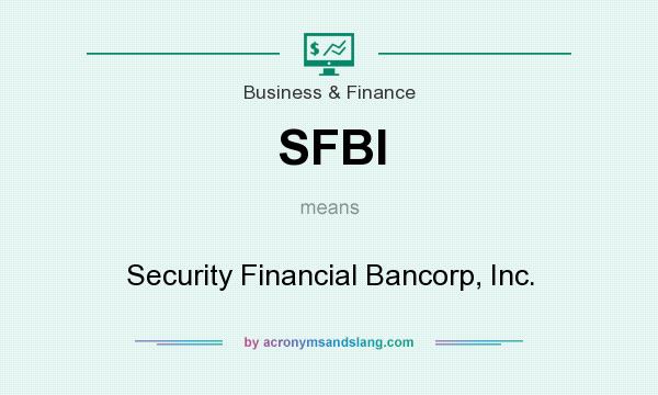 What does SFBI mean? It stands for Security Financial Bancorp, Inc.