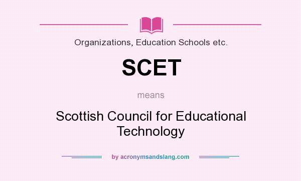 What does SCET mean? It stands for Scottish Council for Educational Technology