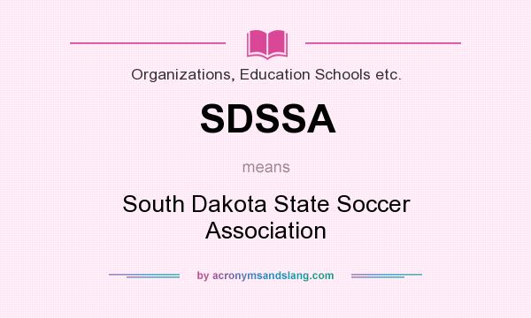 What does SDSSA mean? It stands for South Dakota State Soccer Association