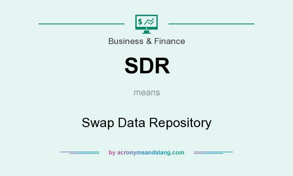 What does SDR mean? It stands for Swap Data Repository