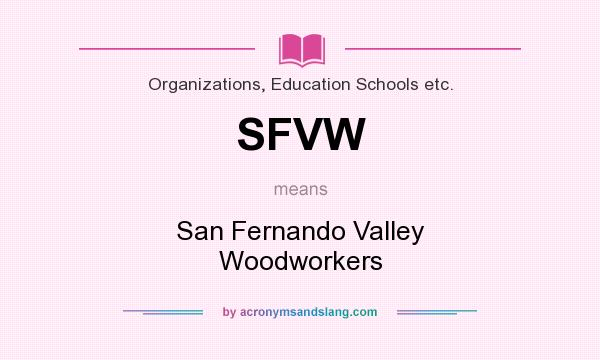 What does SFVW mean? It stands for San Fernando Valley Woodworkers