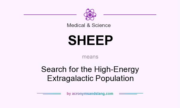 What does SHEEP mean? It stands for Search for the High-Energy Extragalactic Population