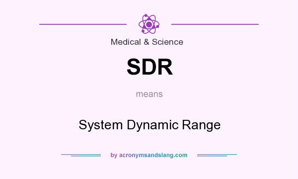 What does SDR mean? It stands for System Dynamic Range