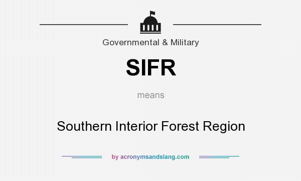 What does SIFR mean? It stands for Southern Interior Forest Region