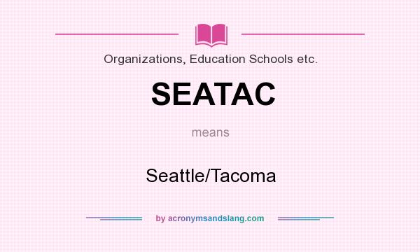 What does SEATAC mean? It stands for Seattle/Tacoma