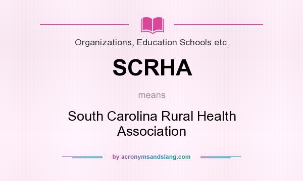 What does SCRHA mean? It stands for South Carolina Rural Health Association