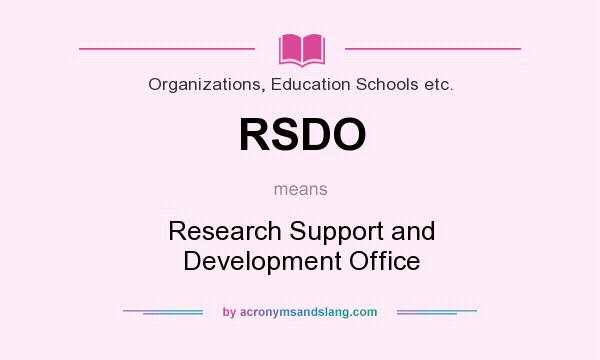 What does RSDO mean? It stands for Research Support and Development Office
