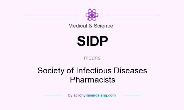 What does SIDP mean? It stands for Society of Infectious Diseases Pharmacists