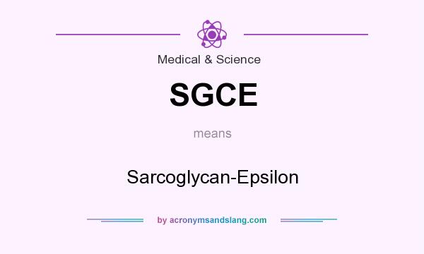 What does SGCE mean? It stands for Sarcoglycan-Epsilon