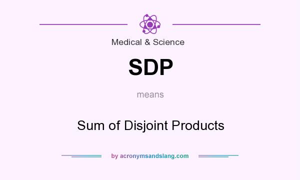 What does SDP mean? It stands for Sum of Disjoint Products