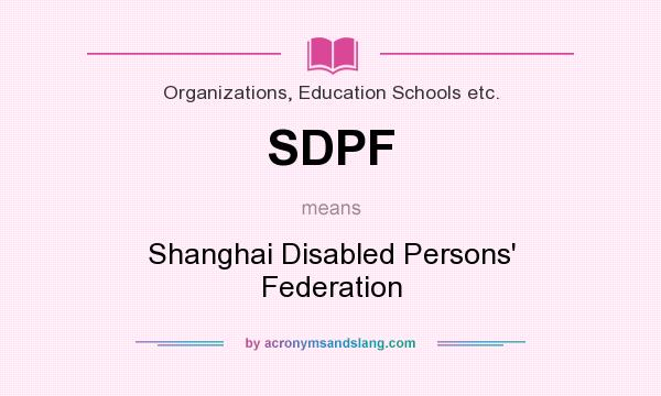 What does SDPF mean? It stands for Shanghai Disabled Persons` Federation