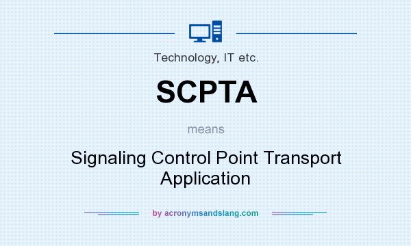 What does SCPTA mean? It stands for Signaling Control Point Transport Application