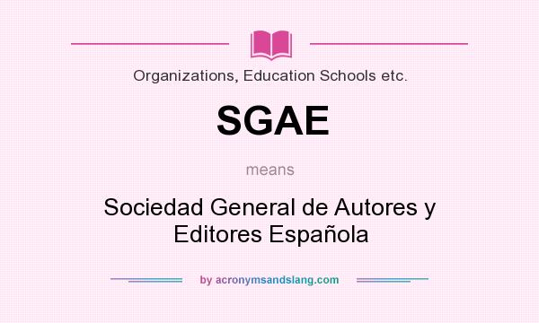 What does SGAE mean? It stands for Sociedad General de Autores y Editores Española