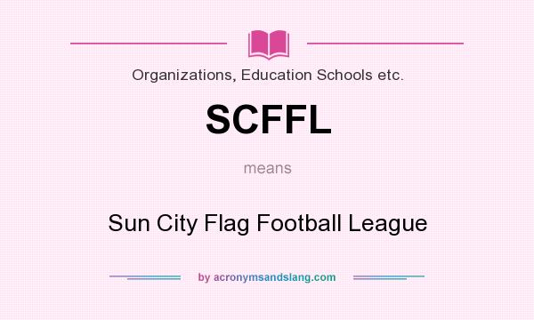 What does SCFFL mean? It stands for Sun City Flag Football League