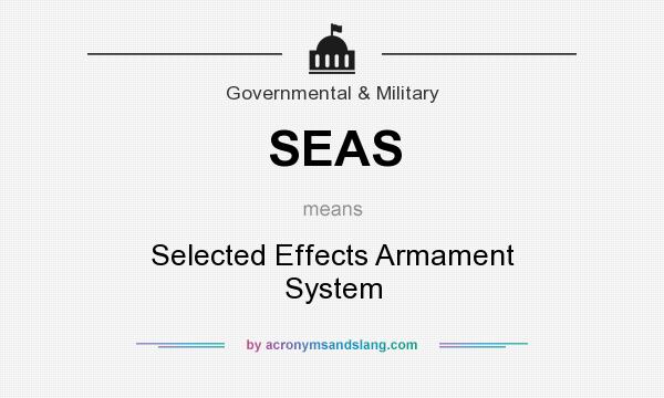 What does SEAS mean? It stands for Selected Effects Armament System