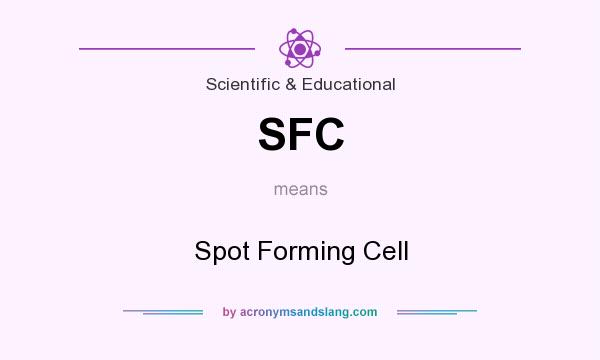 What does SFC mean? It stands for Spot Forming Cell