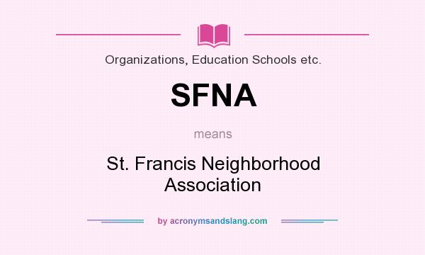 What does SFNA mean? It stands for St. Francis Neighborhood Association