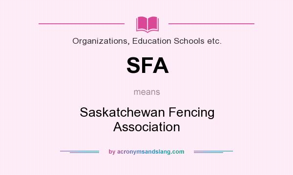 What does SFA mean? It stands for Saskatchewan Fencing Association