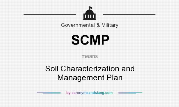 What does SCMP mean? It stands for Soil Characterization and Management Plan