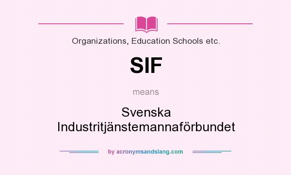 What does SIF mean? It stands for Svenska Industritjänstemannaförbundet