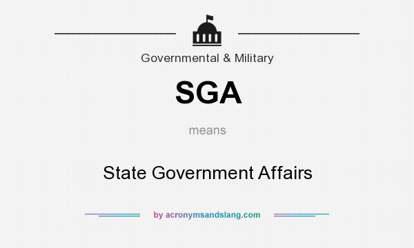 What does SGA mean? It stands for State Government Affairs