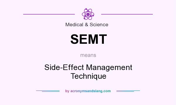 What does SEMT mean? It stands for Side-Effect Management Technique