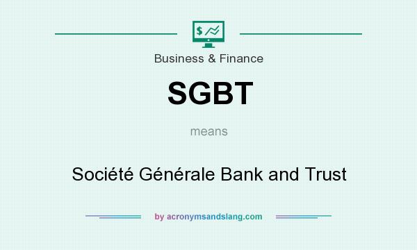 What does SGBT mean? It stands for Société Générale Bank and Trust