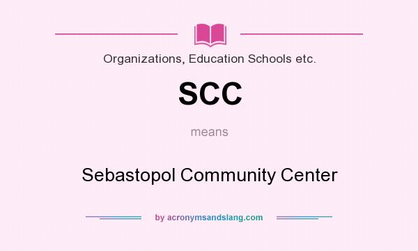 What does SCC mean? It stands for Sebastopol Community Center