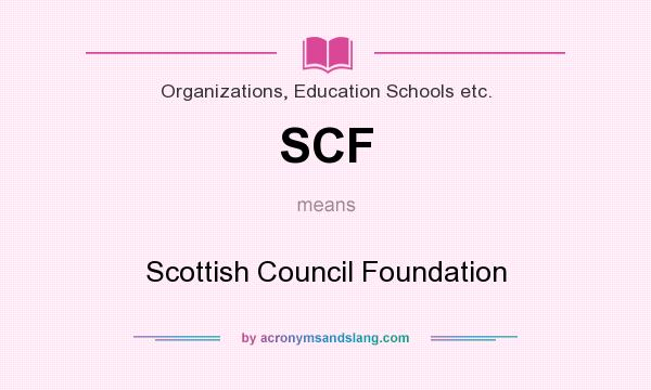 What does SCF mean? It stands for Scottish Council Foundation