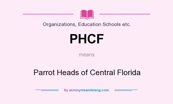 What does PHCF mean? It stands for Parrot Heads of Central Florida