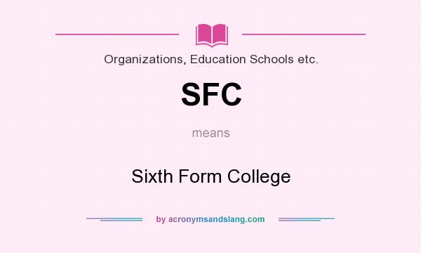 What does SFC mean? It stands for Sixth Form College