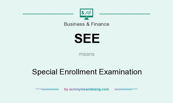 What does SEE mean? It stands for Special Enrollment Examination