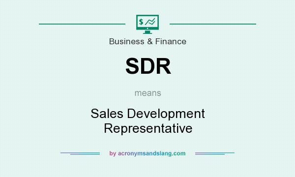 What does SDR mean? It stands for Sales Development Representative