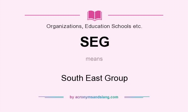 What does SEG mean? It stands for South East Group