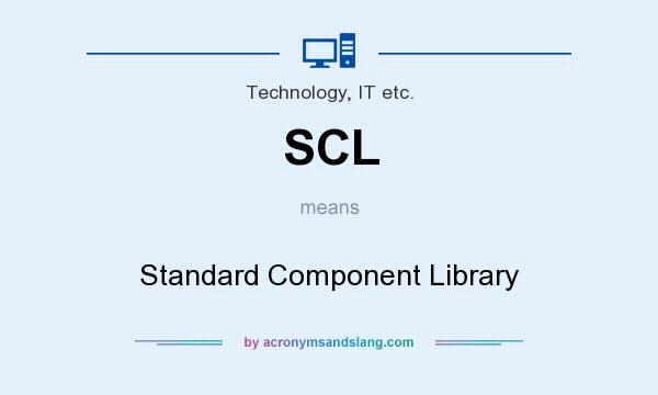 What does SCL mean? It stands for Standard Component Library