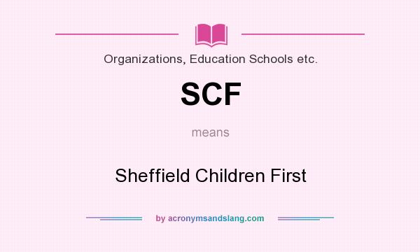 What does SCF mean? It stands for Sheffield Children First