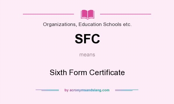 What does SFC mean? It stands for Sixth Form Certificate