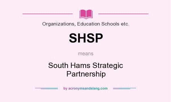 What does SHSP mean? It stands for South Hams Strategic Partnership