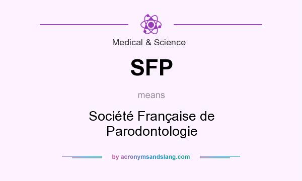 What does SFP mean? It stands for Société Française de Parodontologie