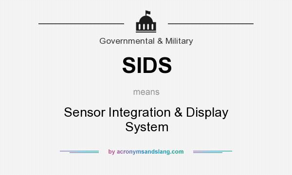 What does SIDS mean? It stands for Sensor Integration & Display System