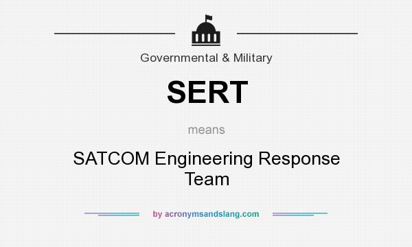 What does SERT mean? It stands for SATCOM Engineering Response Team
