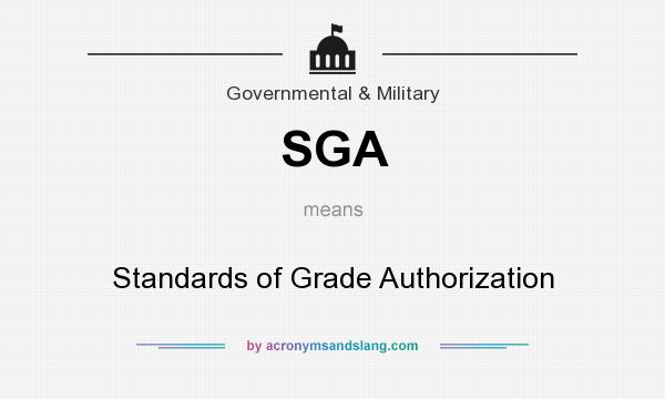What does SGA mean? It stands for Standards of Grade Authorization