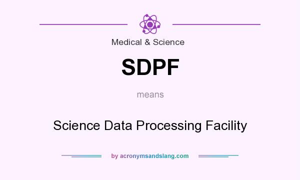 What does SDPF mean? It stands for Science Data Processing Facility