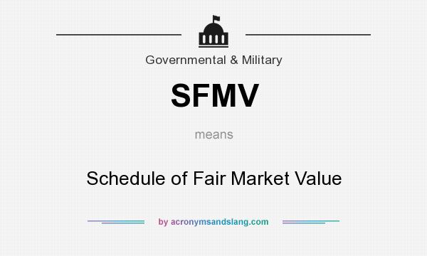 What does SFMV mean? It stands for Schedule of Fair Market Value