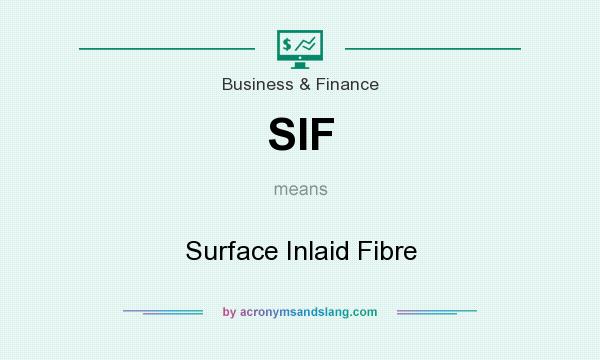 What does SIF mean? It stands for Surface Inlaid Fibre