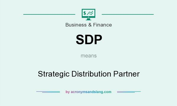 What does SDP mean? It stands for Strategic Distribution Partner
