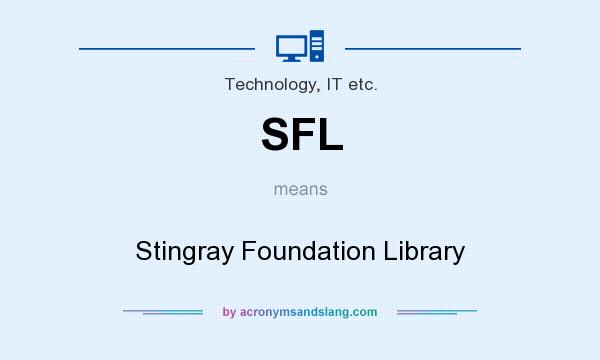What does SFL mean? It stands for Stingray Foundation Library