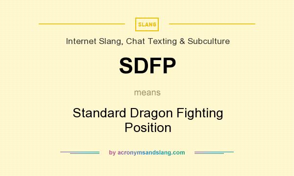 What does SDFP mean? It stands for Standard Dragon Fighting Position