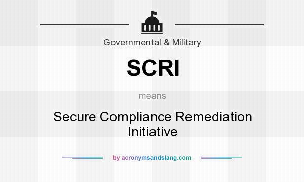 What does SCRI mean? It stands for Secure Compliance Remediation Initiative