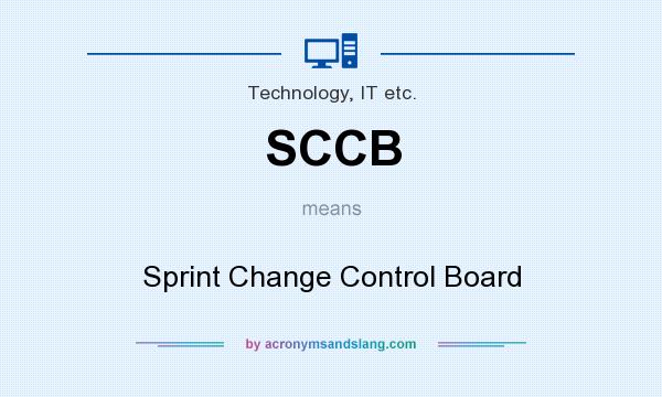 What does SCCB mean? It stands for Sprint Change Control Board